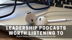 Leadership Podcasts Worth Listening To