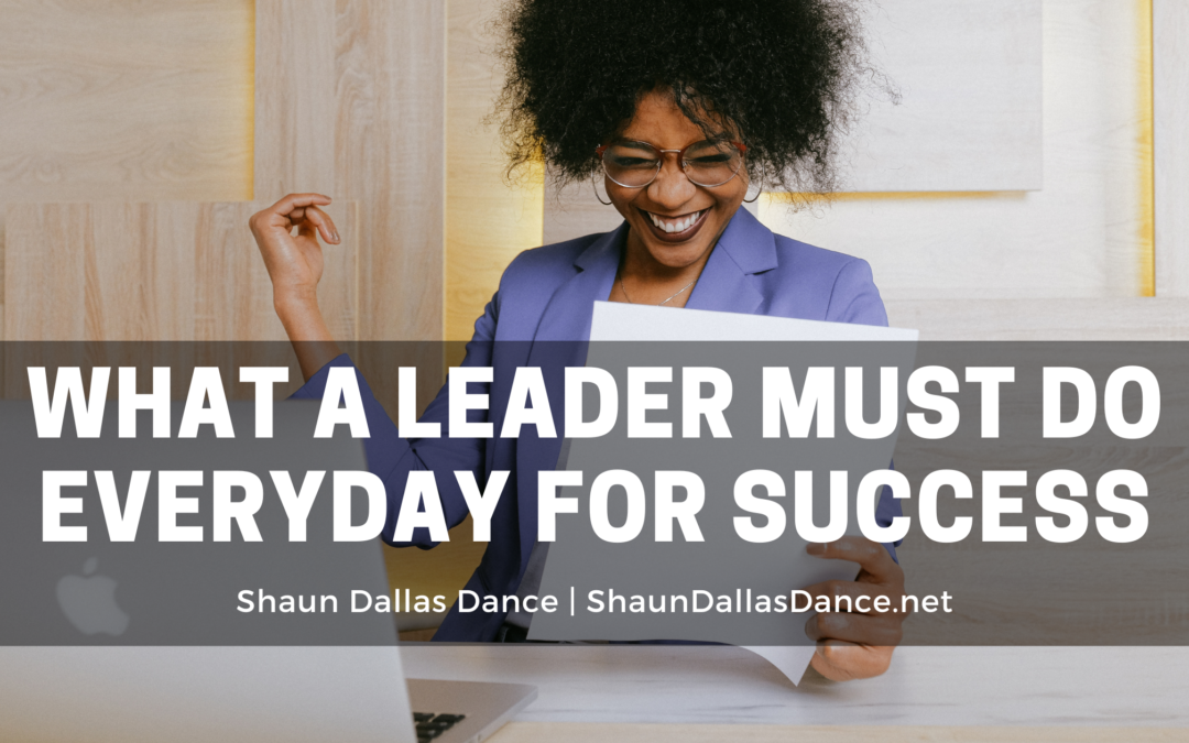 What a Leader Must Do Everyday For Success