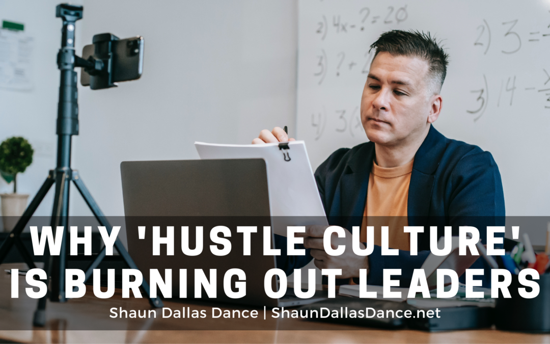 Why 'hustle Culture' Is Burning Out Leaders